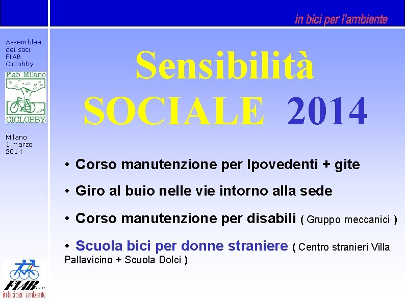 Assemblea dei soci FIAB Ciclobby Milano 1 marzo 2014 Sensibilità SOCIALE 2014 • Corso