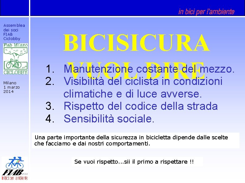 Assemblea dei soci FIAB Ciclobby Milano 1 marzo 2014 BICISICURA 1. Manutenzione costante del