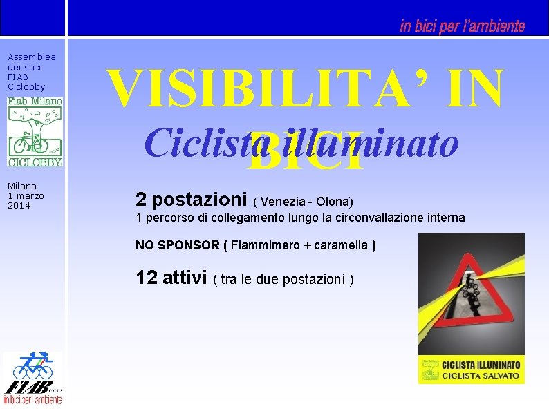 Assemblea dei soci FIAB Ciclobby Milano 1 marzo 2014 VISIBILITA’ IN Ciclista illuminato BICI