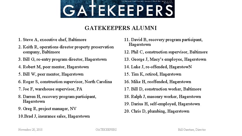 GATEKEEPERS ALUMNI 1. Steve A, executive chef, Baltimore 2. Keith R, operations director property