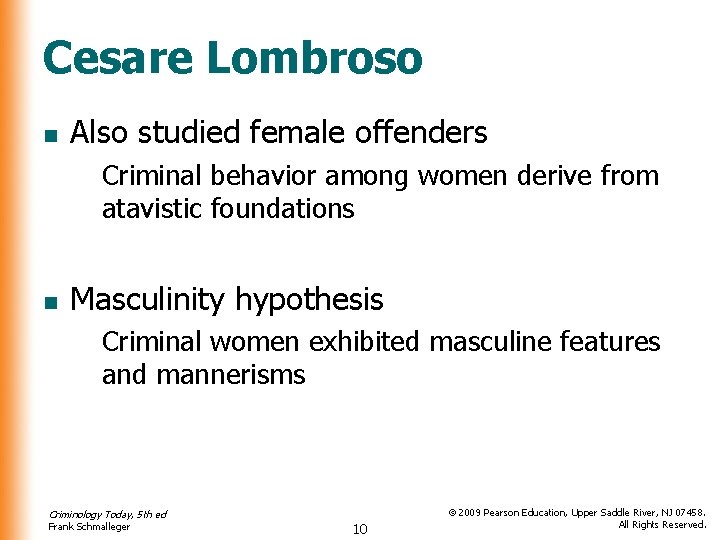 Cesare Lombroso n Also studied female offenders Criminal behavior among women derive from atavistic Cesare Lombroso n Also studied female offenders Criminal behavior among women derive from atavistic