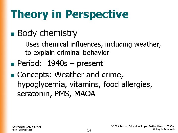 Theory in Perspective n Body chemistry Uses chemical influences, including weather, to explain criminal Theory in Perspective n Body chemistry Uses chemical influences, including weather, to explain criminal