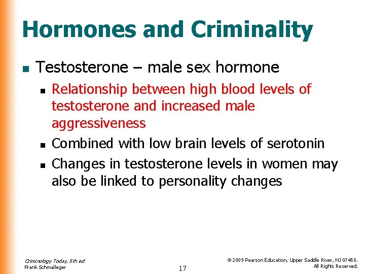 Hormones and Criminality n Testosterone – male sex hormone n n n Relationship between Hormones and Criminality n Testosterone – male sex hormone n n n Relationship between