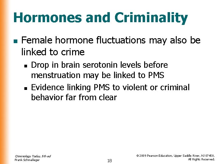 Hormones and Criminality n Female hormone fluctuations may also be linked to crime n Hormones and Criminality n Female hormone fluctuations may also be linked to crime n