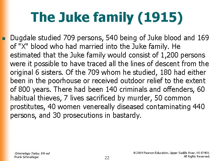 The Juke family (1915) n Dugdale studied 709 persons, 540 being of Juke blood The Juke family (1915) n Dugdale studied 709 persons, 540 being of Juke blood