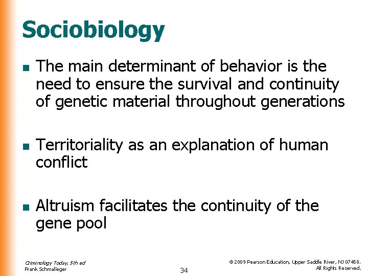 Sociobiology n n n The main determinant of behavior is the need to ensure Sociobiology n n n The main determinant of behavior is the need to ensure