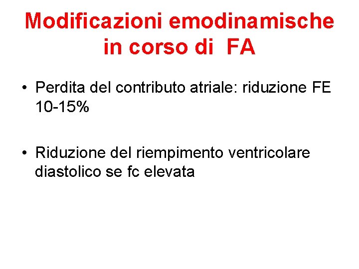 Modificazioni emodinamische in corso di FA • Perdita del contributo atriale: riduzione FE 10