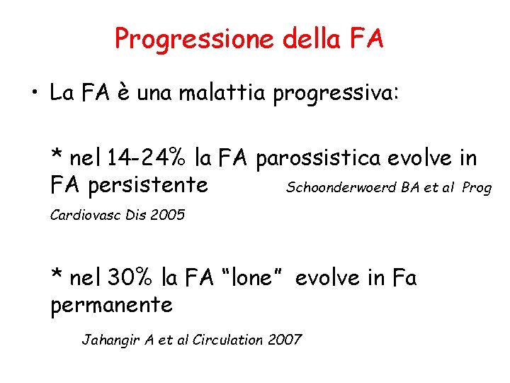 Progressione della FA • La FA è una malattia progressiva: * nel 14 -24%
