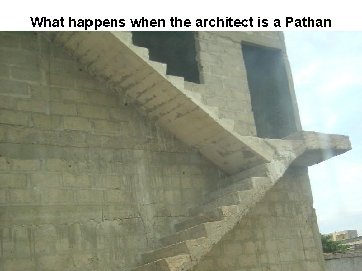 What happens when the architect is a Pathan 