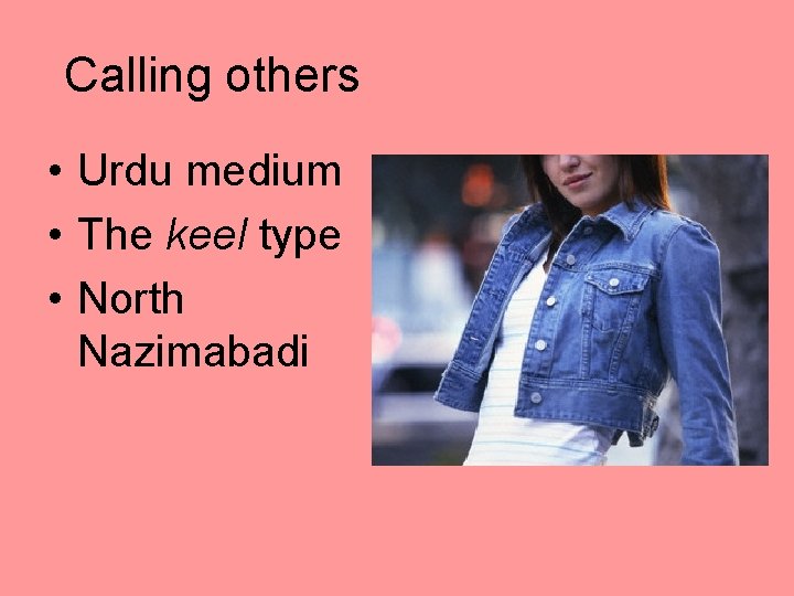 Calling others • Urdu medium • The keel type • North Nazimabadi 
