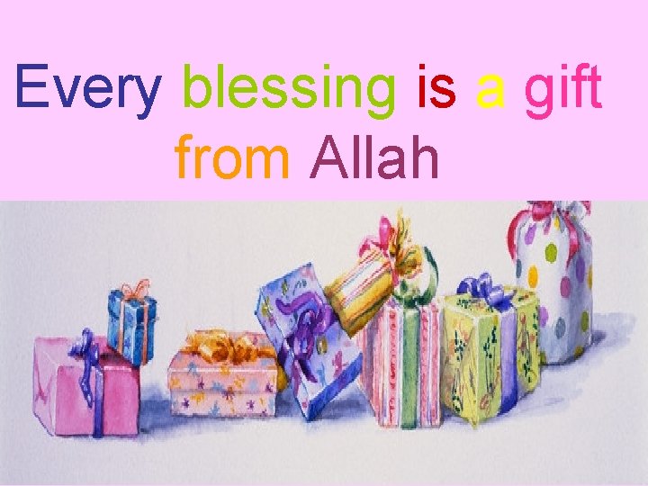 Every blessing is a gift from Allah 