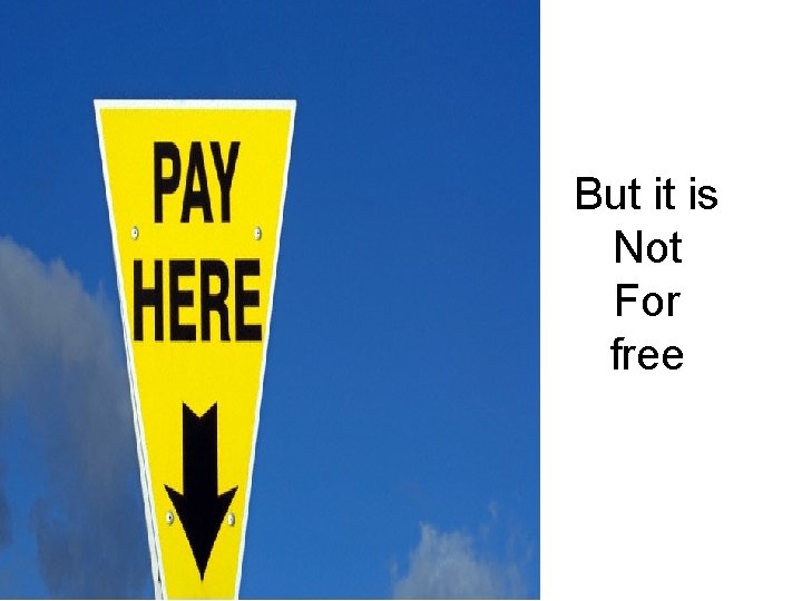 But it is Not For free 