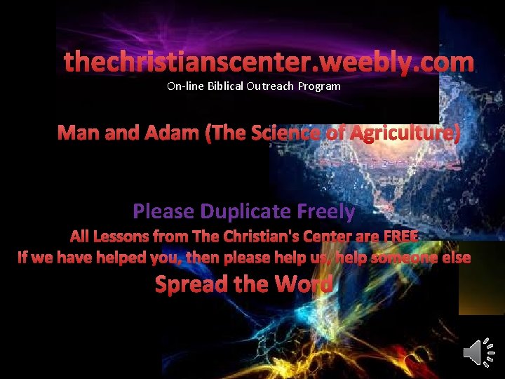 thechristianscenter. weebly. com On-line Biblical Outreach Program Man and Adam (The Science of Agriculture)