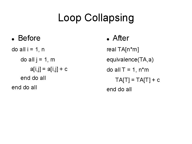 Loop Collapsing Before do all i = 1, n do all j = 1,