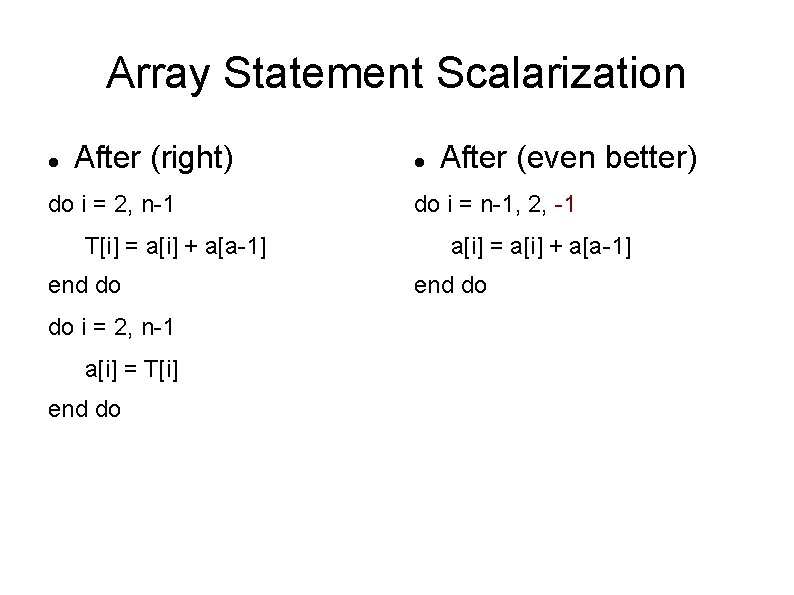 Array Statement Scalarization After (right) do i = 2, n-1 T[i] = a[i] +