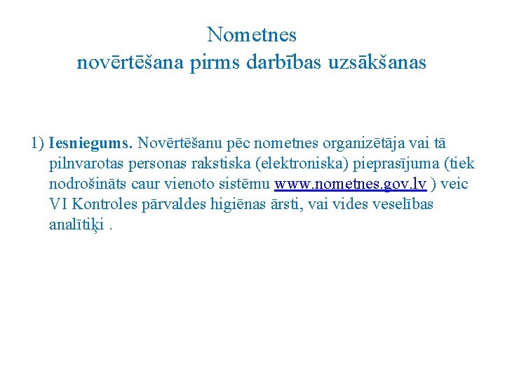 Nometnes novērtēšana pirms darbības uzsākšanas 1) Iesniegums. Novērtēšanu pēc nometnes organizētāja vai tā pilnvarotas