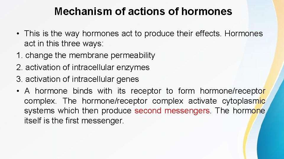 Mechanism of actions of hormones • This is the way hormones act to produce