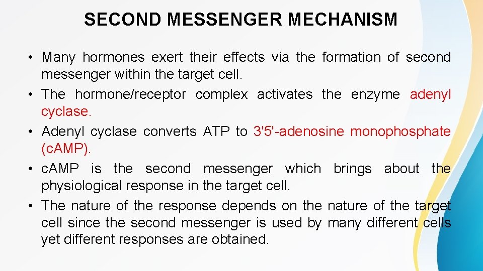 SECOND MESSENGER MECHANISM • Many hormones exert their effects via the formation of second