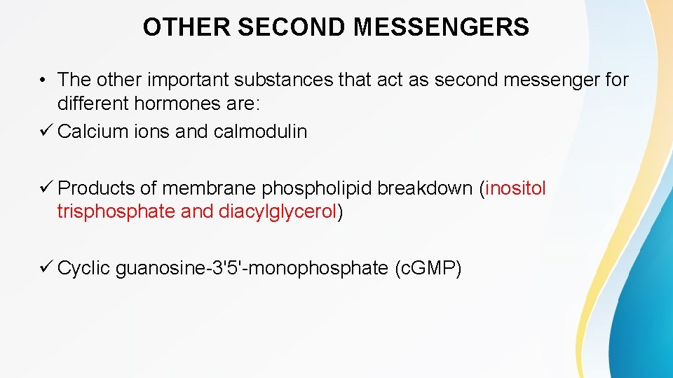 OTHER SECOND MESSENGERS • The other important substances that act as second messenger for