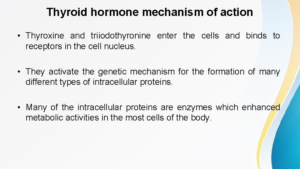 Thyroid hormone mechanism of action • Thyroxine and triiodothyronine enter the cells and binds