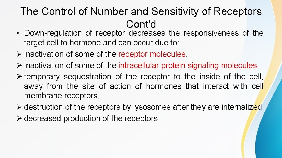 The Control of Number and Sensitivity of Receptors Cont'd • Down-regulation of receptor decreases