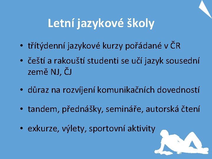 Letní jazykové školy • třítýdenní jazykové kurzy pořádané v ČR • čeští a rakouští