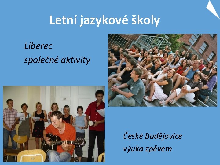 Letní jazykové školy Liberec společné aktivity České Budějovice výuka zpěvem 