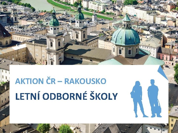 AKTION ČR – RAKOUSKO LETNÍ ODBORNÉ ŠKOLY 