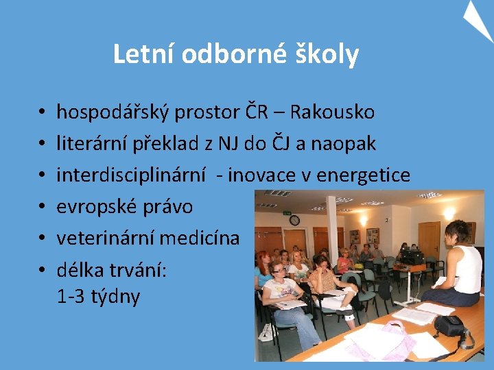 Letní odborné školy • • • hospodářský prostor ČR – Rakousko literární překlad z