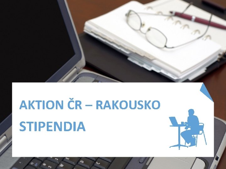 AKTION ČR – RAKOUSKO STIPENDIA 