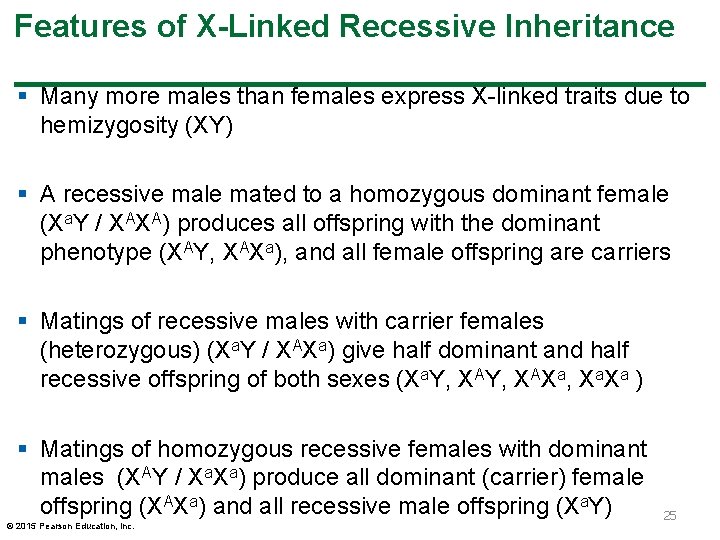 Features of X-Linked Recessive Inheritance § Many more males than females express X-linked traits
