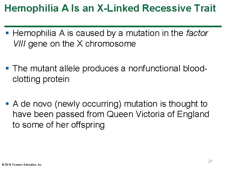 Hemophilia A Is an X-Linked Recessive Trait § Hemophilia A is caused by a