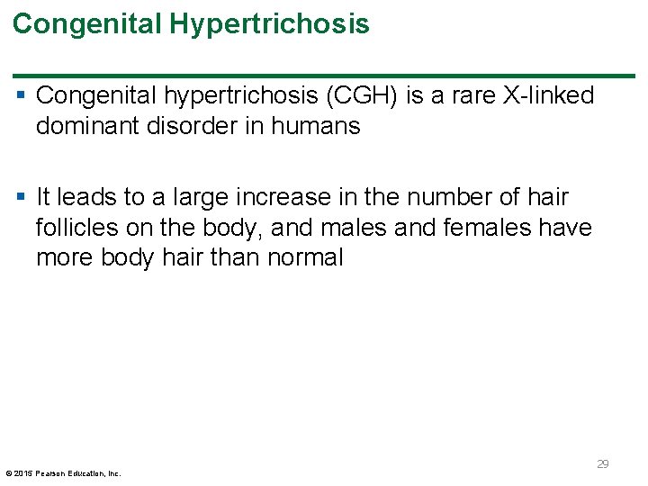Congenital Hypertrichosis § Congenital hypertrichosis (CGH) is a rare X-linked dominant disorder in humans