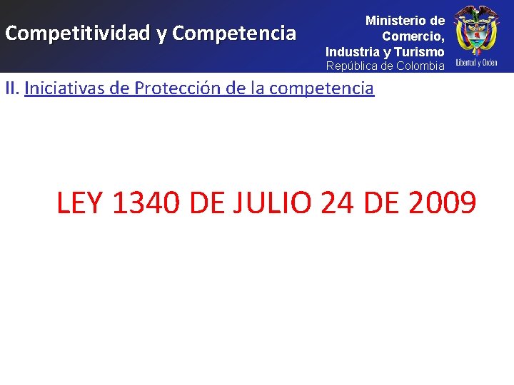 Competitividad y Competencia Ministerio de Comercio, Industria y Turismo República de Colombia II. Iniciativas