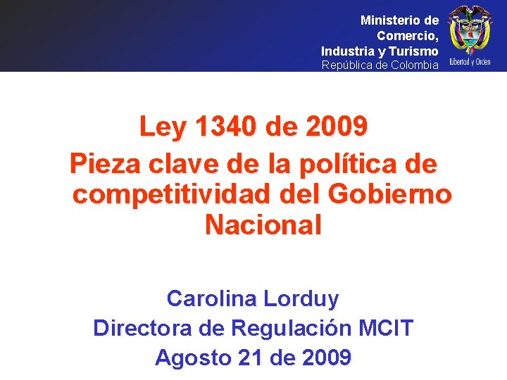 Ministerio de Comercio, Industria y Turismo República de Colombia Ley 1340 de 2009 Pieza