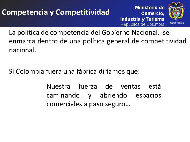 Competencia y Competitividad Ministerio de Comercio, Industria y Turismo República de Colombia La política