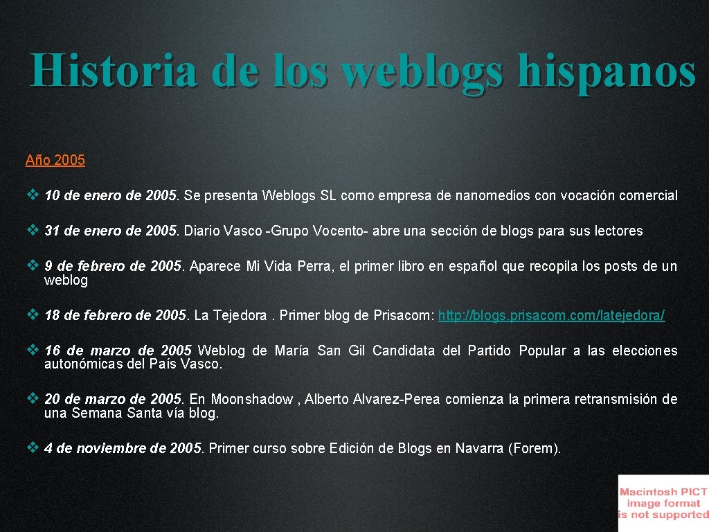 Historia de los weblogs hispanos Año 2005 v 10 de enero de 2005. Se