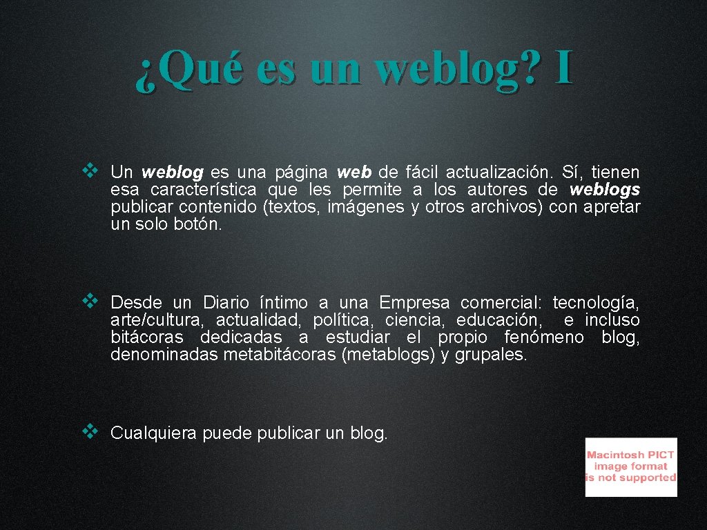 ¿Qué es un weblog? I v Un weblog es una página web de fácil