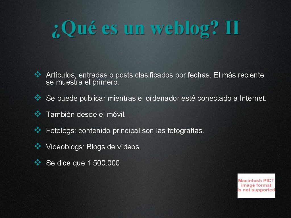 ¿Qué es un weblog? II v Artículos, entradas o posts clasificados por fechas. El