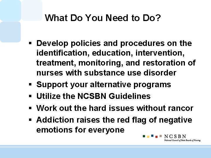 What Do You Need to Do? § Develop policies and procedures on the identification,