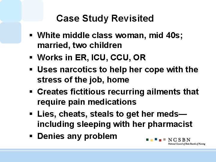 Case Study Revisited § White middle class woman, mid 40 s; married, two children