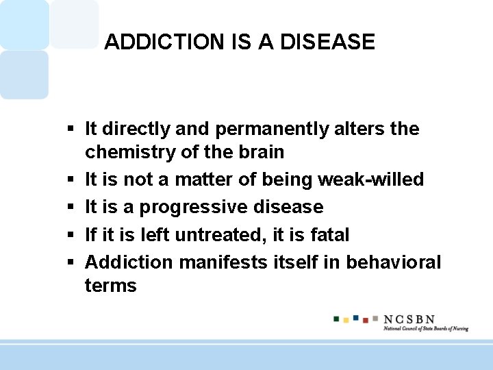 ADDICTION IS A DISEASE § It directly and permanently alters the chemistry of the