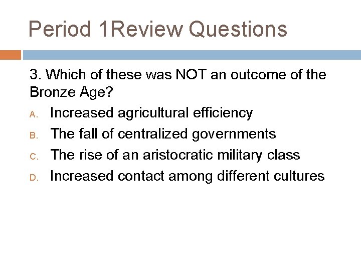 Period 1 Review Questions 3. Which of these was NOT an outcome of the