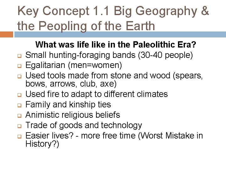 Key Concept 1. 1 Big Geography & the Peopling of the Earth q q