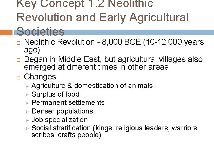 Key Concept 1. 2 Neolithic Revolution and Early Agricultural Societies Neolithic Revolution - 8,