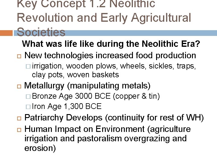 Key Concept 1. 2 Neolithic Revolution and Early Agricultural Societies What was life like