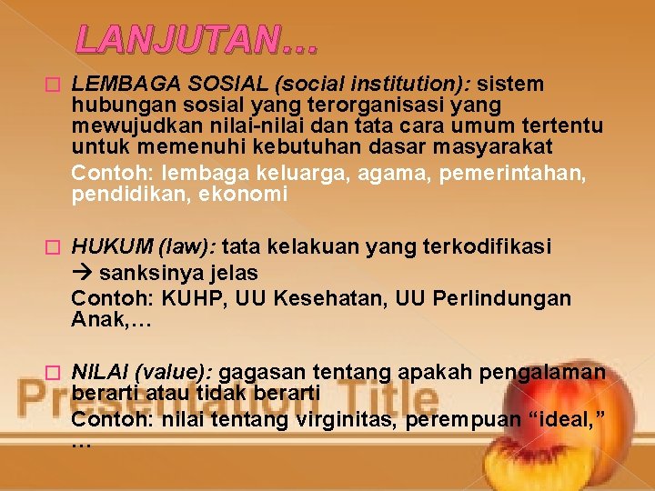 LANJUTAN… � LEMBAGA SOSIAL (social institution): sistem hubungan sosial yang terorganisasi yang mewujudkan nilai-nilai