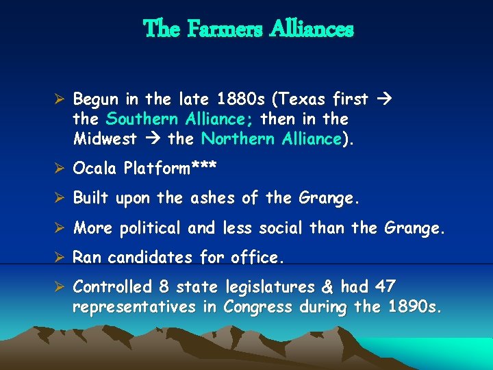 The Farmers Alliances Ø Begun in the late 1880 s (Texas first the Southern