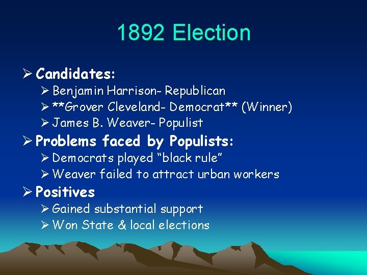 1892 Election Ø Candidates: Ø Benjamin Harrison- Republican Ø **Grover Cleveland- Democrat** (Winner) Ø