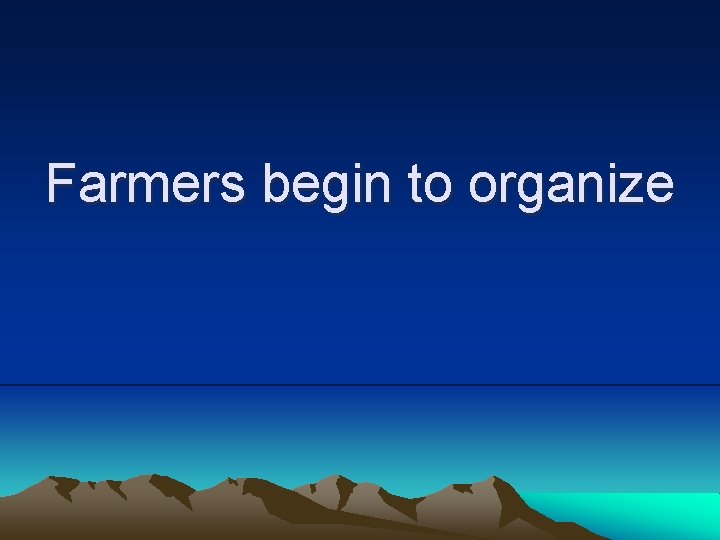 Farmers begin to organize 